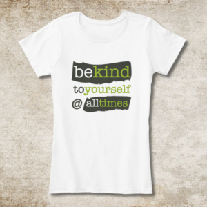 be kind to yourself t-shirt
