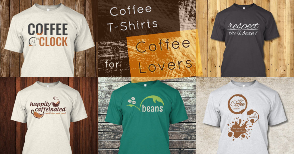 T-Shirts for Coffee Lovers