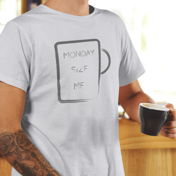 Monday Size Me T-shirt for Coffee Lover