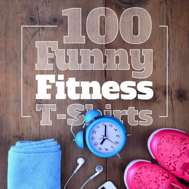 100 funny fitness t-shirts