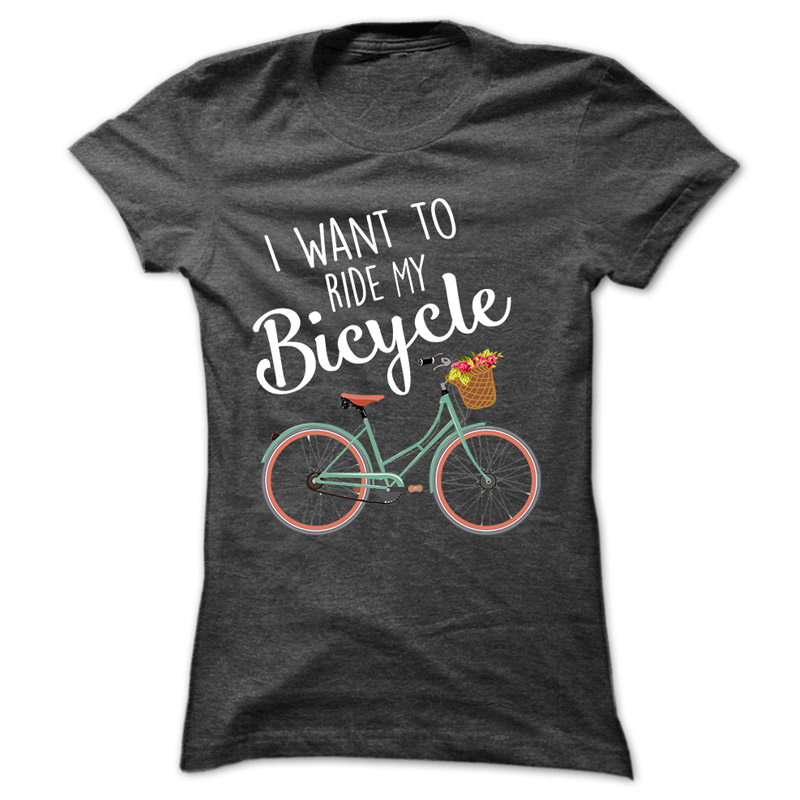 I want to ride my bicycle shirt