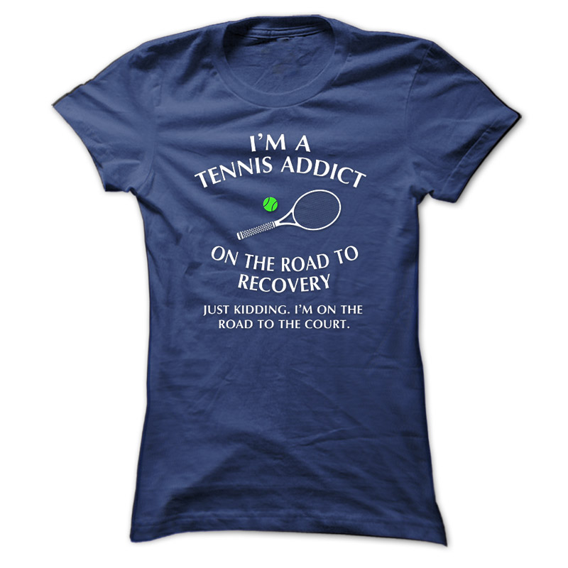 I'm a Tennis Addict T-Shirt