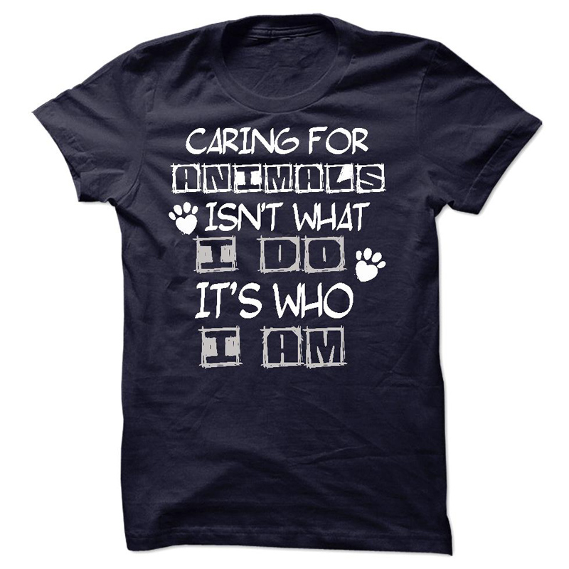 Caring for Animals Isn't What I Do, It's Who I Am T-Shirt