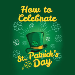How to Celebrate St. Patrick's Day