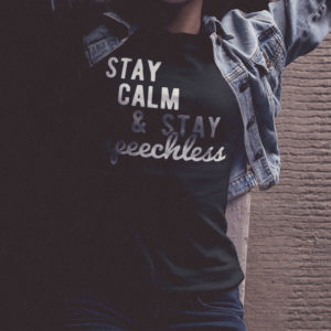 Stay Calm & Stay Speechless T-shirt