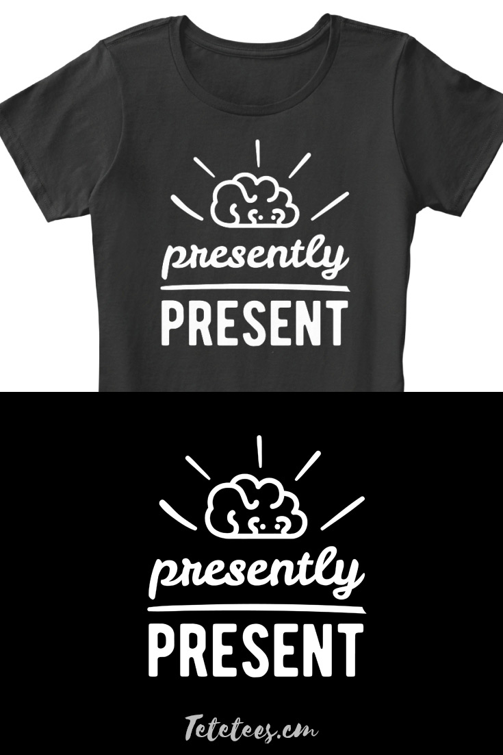 Presently Present Mindful Living T-Shirt