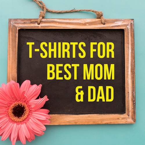 T-Shirts for Best Mom & Dad