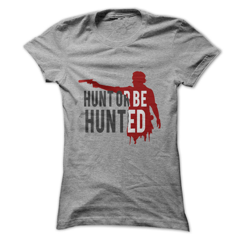Hunt or be Hunted Tee
