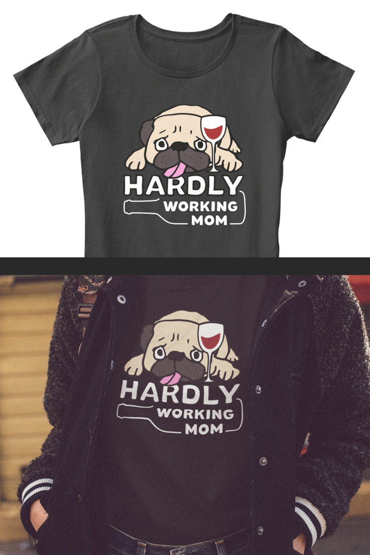 Hardly Working Pug Mom Wine Lover T-shirt for Women
