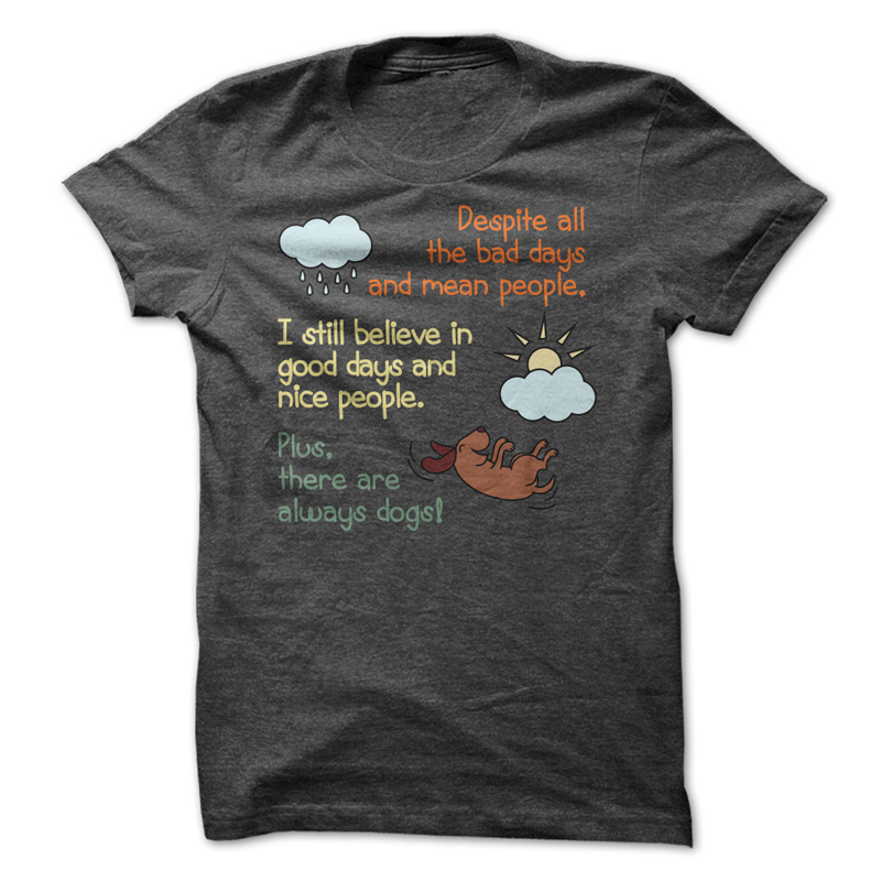 There are Always Dogs T-Shirt