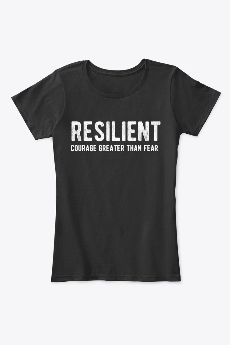 Resilient: Courage Greater Than Fear T-Shirt