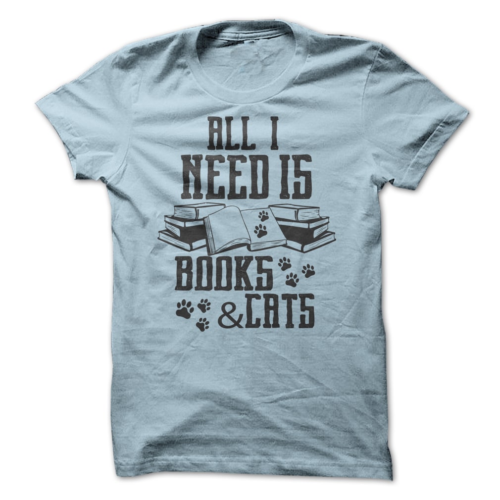 All I Need is Books & Cats Tee
