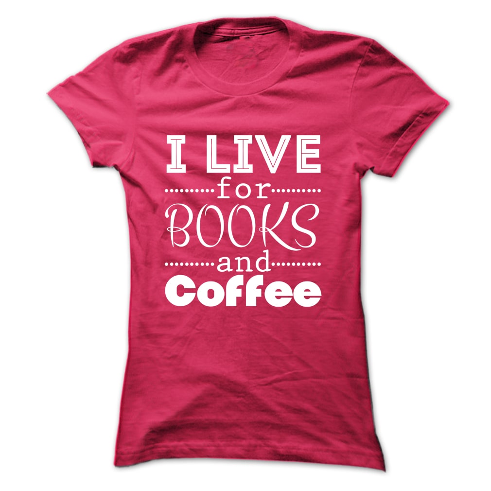 I Live for Books & Coffee Tee