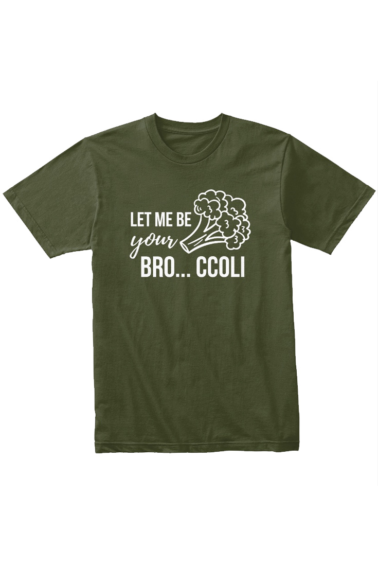 Funny & Positive Vegan T-Shirt : Let Me Be Your Bro... ccoli