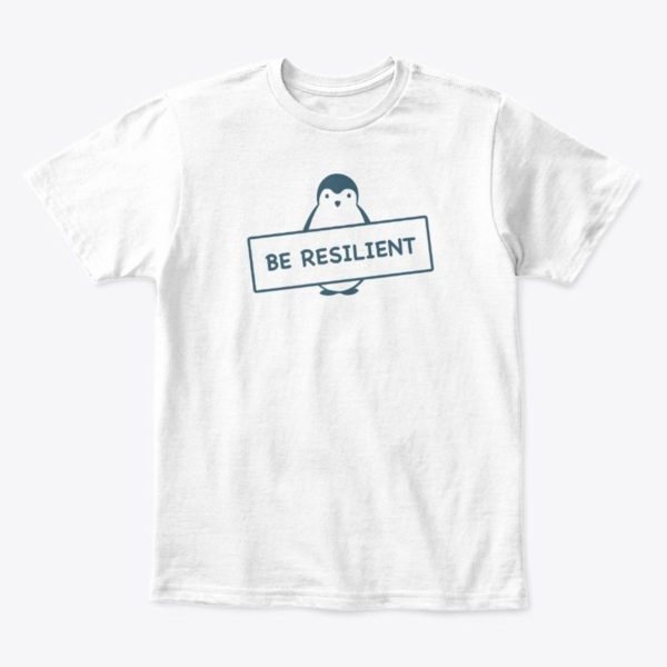 Be Resilient T-Shirt: Penguin for Raising Resilient kids.